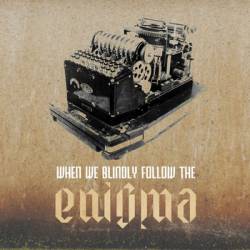 When We Blindly Follow The Enigma